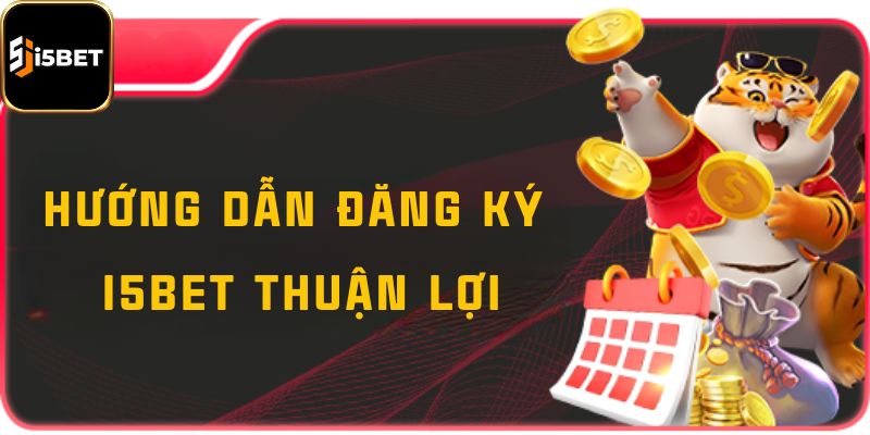 Bí quyết để đăng ký chơi I5bet thuận lợi hơn bao giờ hết