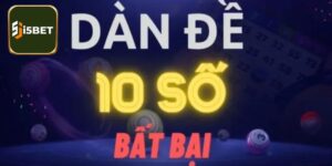 Dàn Đề 10 Số Bất Bại - Chiến Thuật Tạo Lợi Nhuận Khủng
