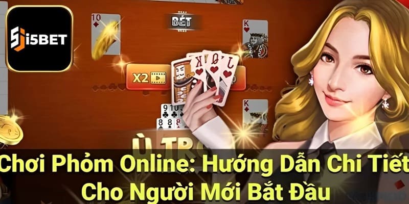 Tất tần tật về cách chơi Phỏm i5BET cho người mới