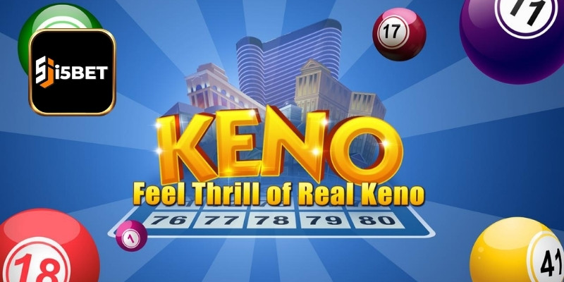 Quy trình tham gia trong Keno i5bet cho người mới bắt đầu