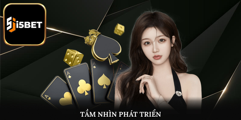 Tầm nhìn chiến lược phát triển của i5bet trong tương lai