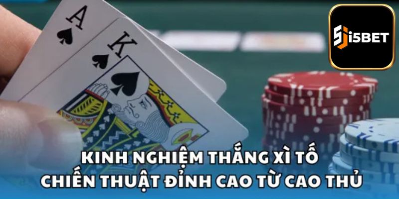 Cao thủ bật mí cách thắng Xì Tố i5BET tuyệt đối